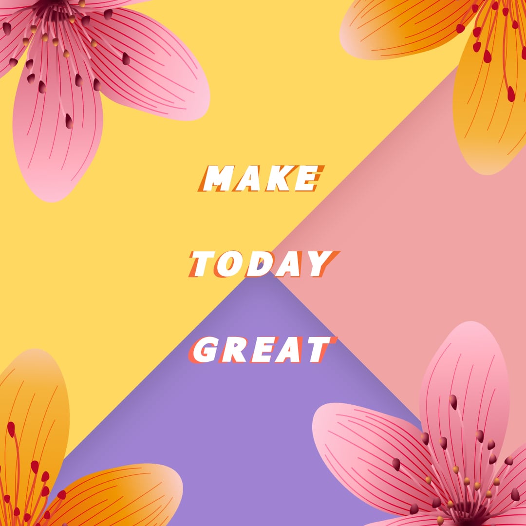 Make Today Great!