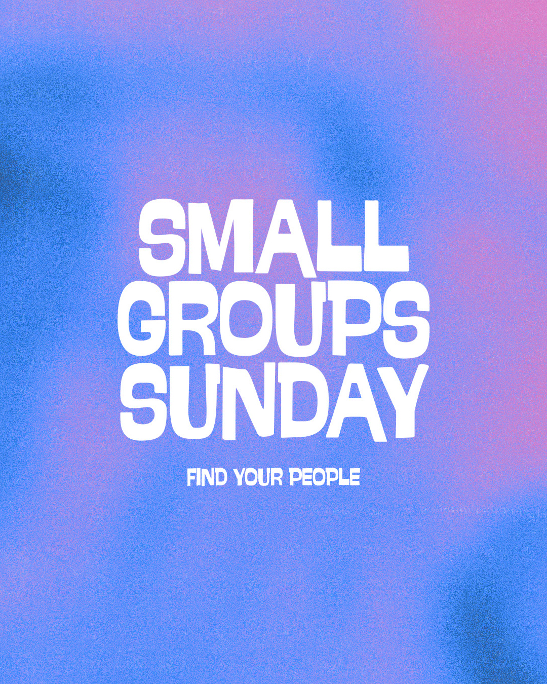 Small Groups Sunday