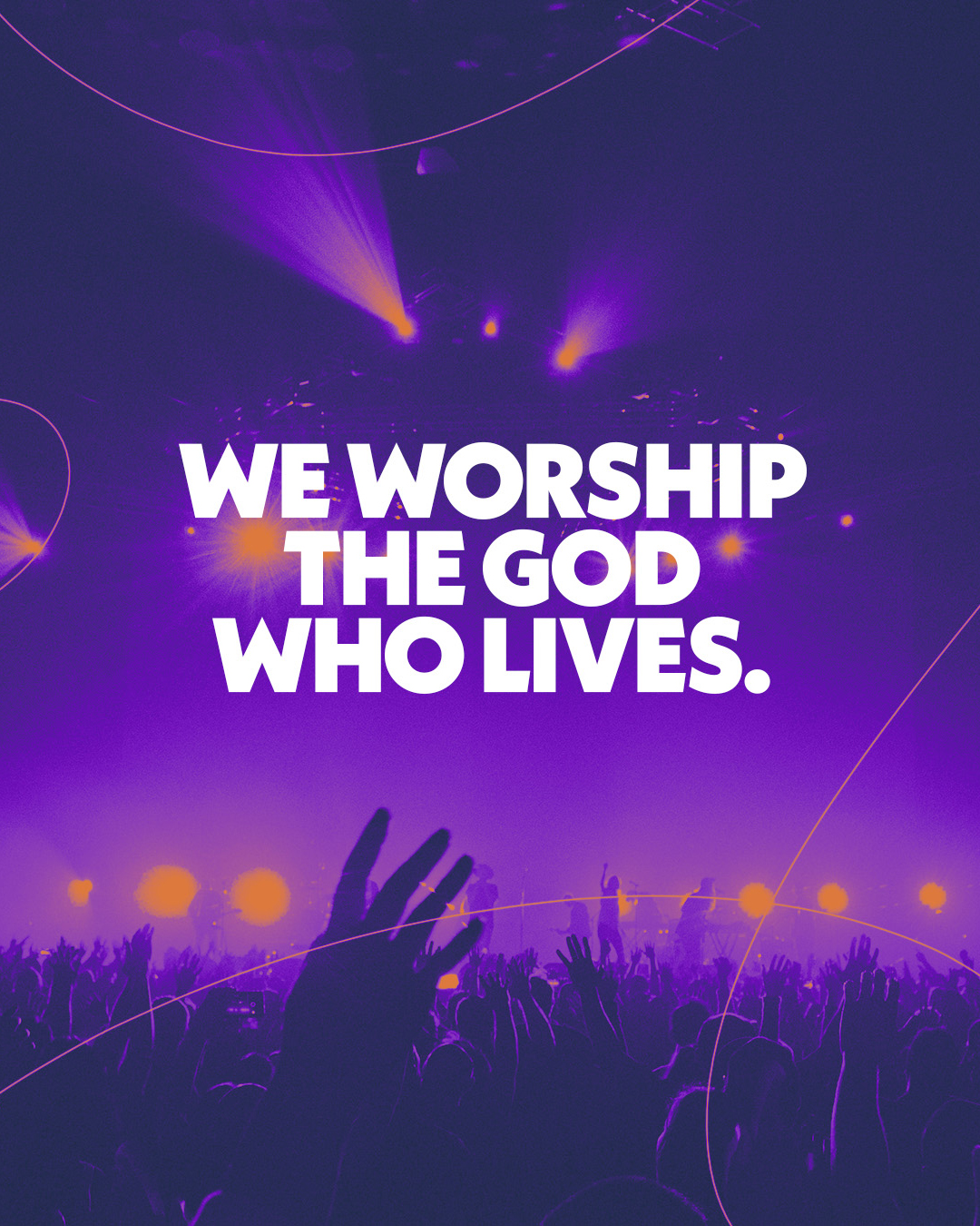 We worship the God who lives.