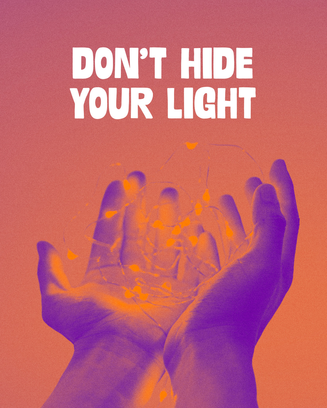 Don’t Hide Your Light