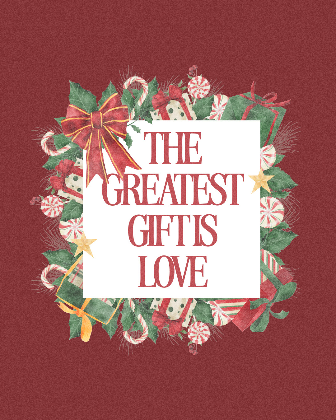 The Greatest Gift is Love