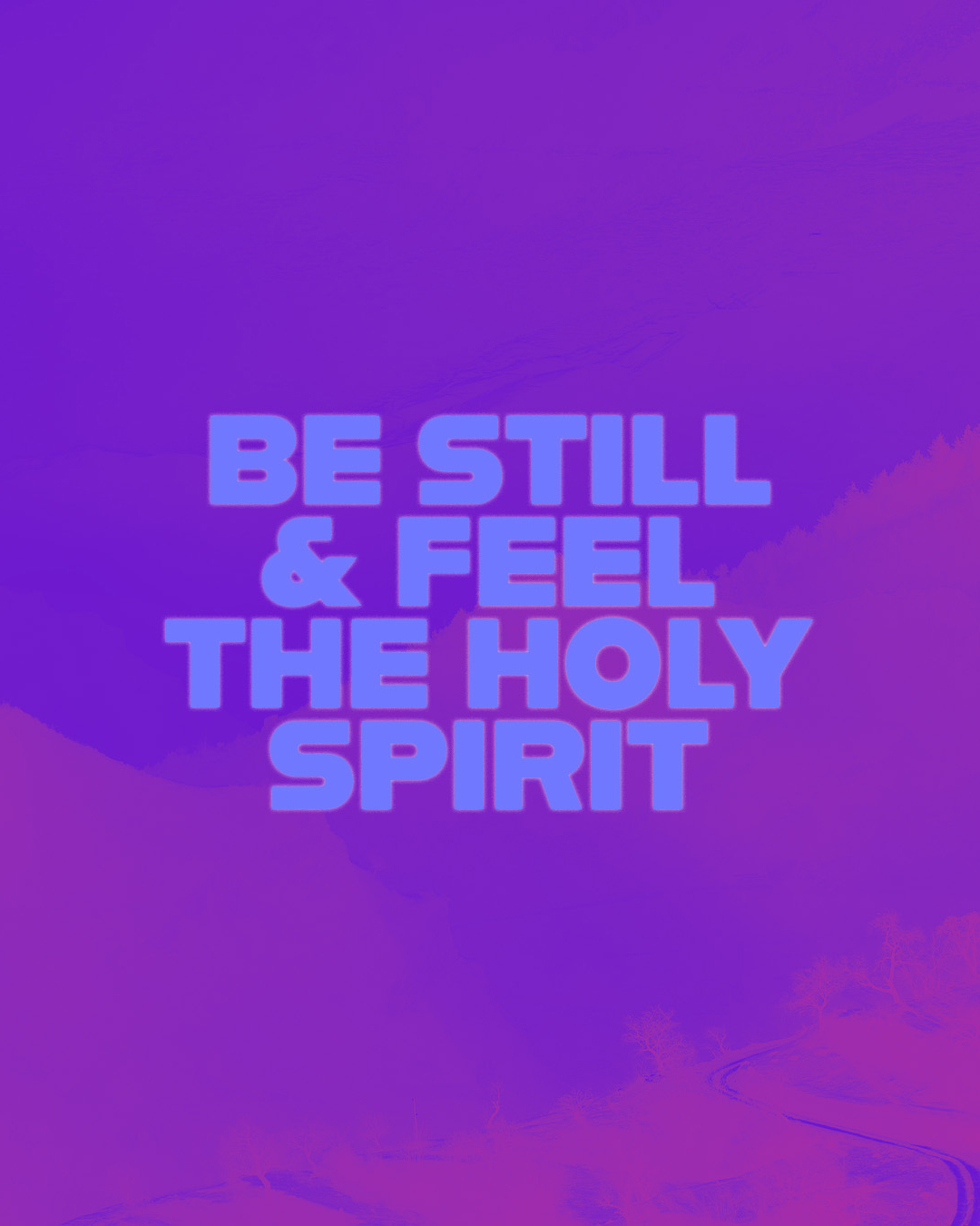 Be still and feel the Holy Spirit