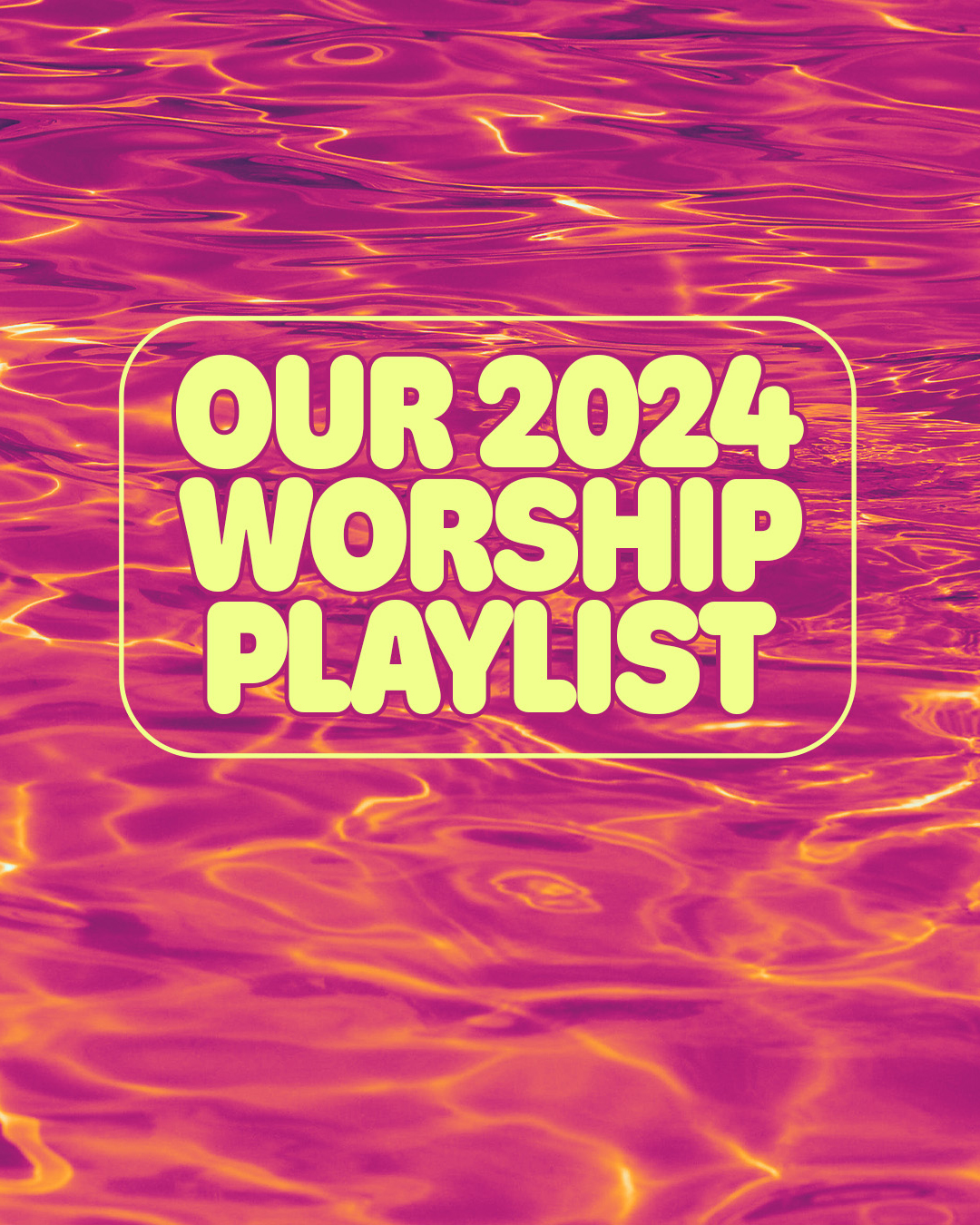 Our 2024 Worship Playlist