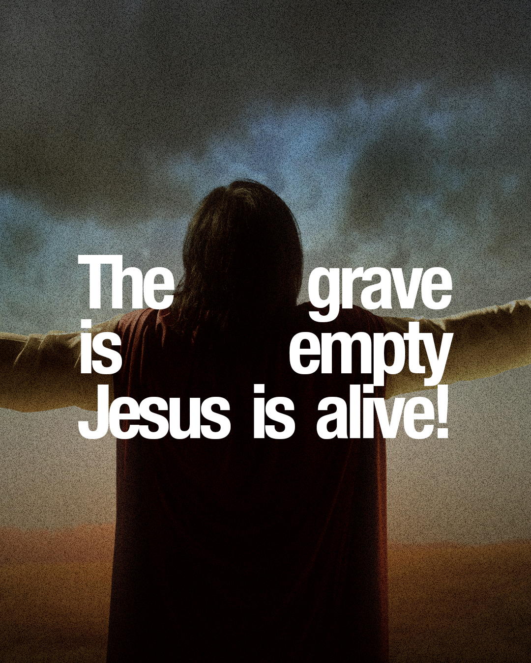 The grave is empty Jesus is alive!