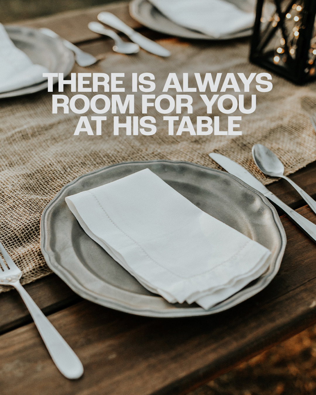 There is always room for you at His table