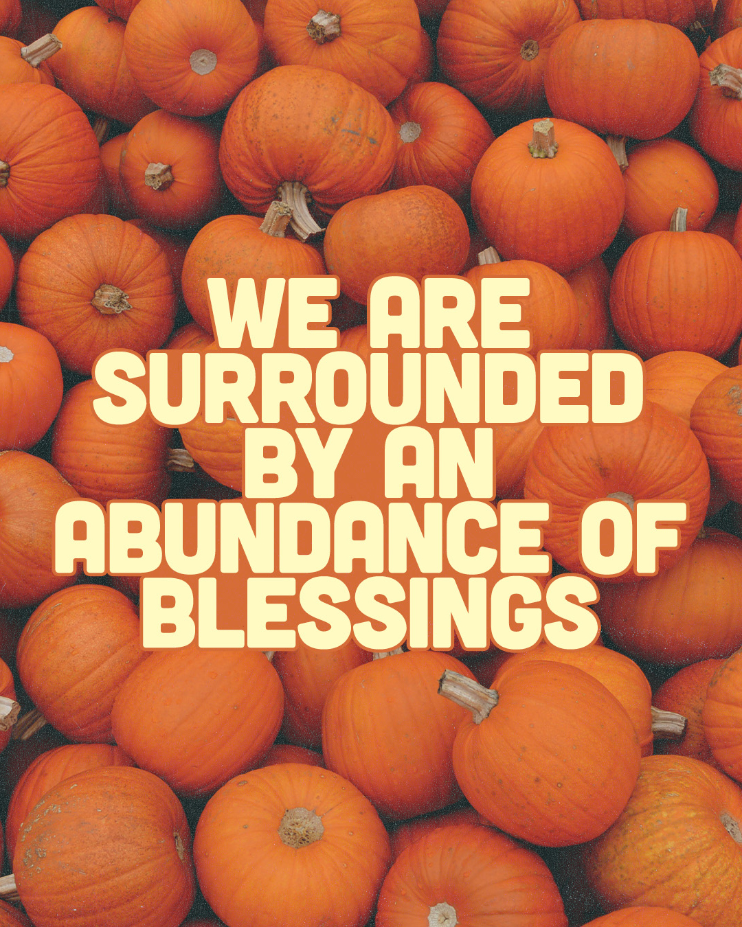 We are surrounded by an abundance of blessings