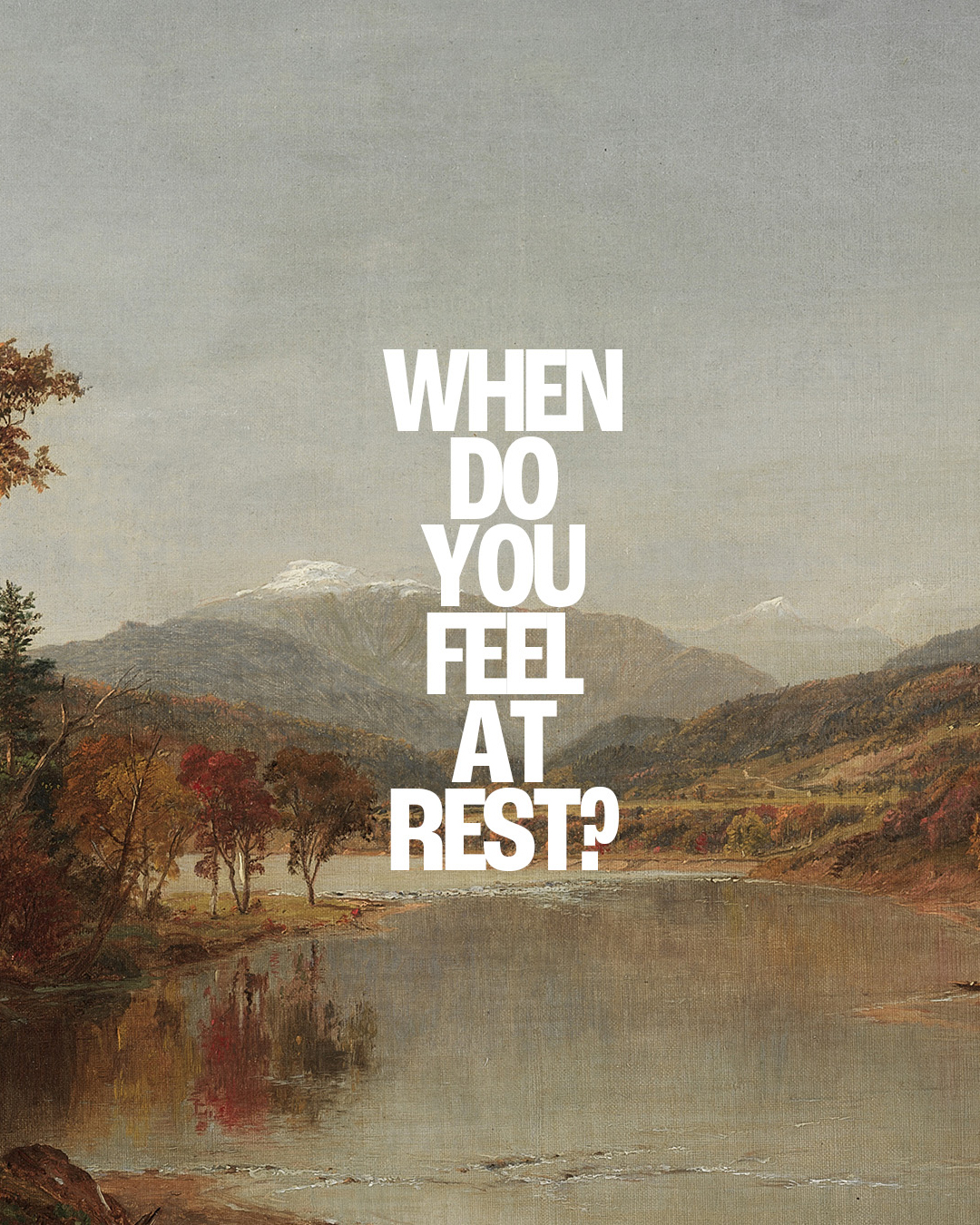 When do you feel at rest?