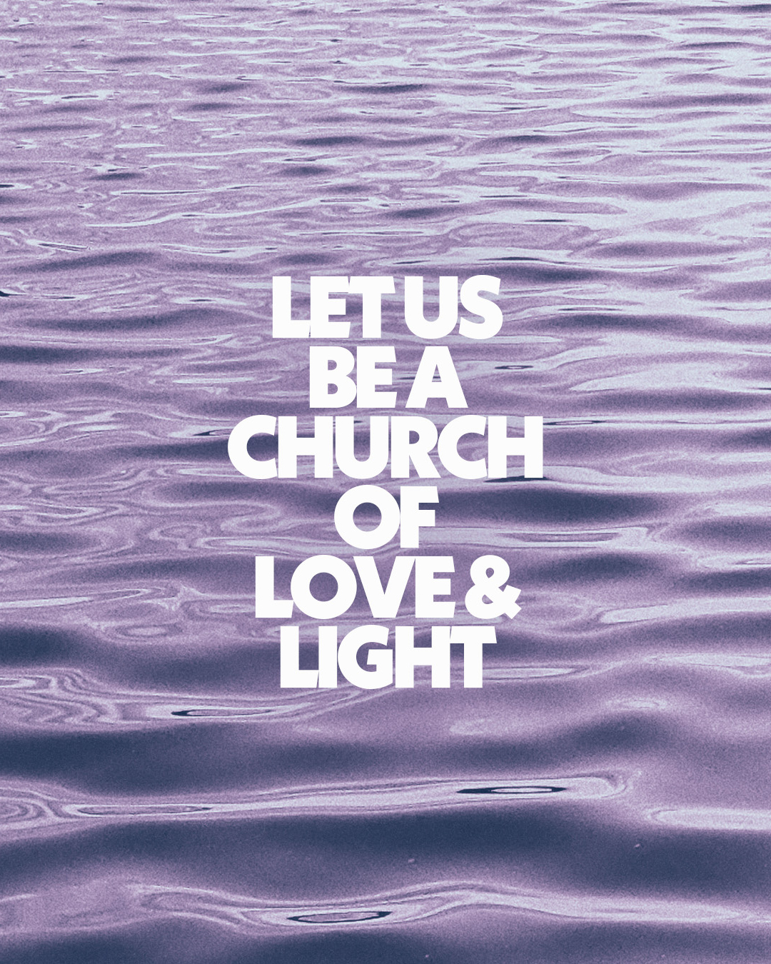 Let us be a church of love & light