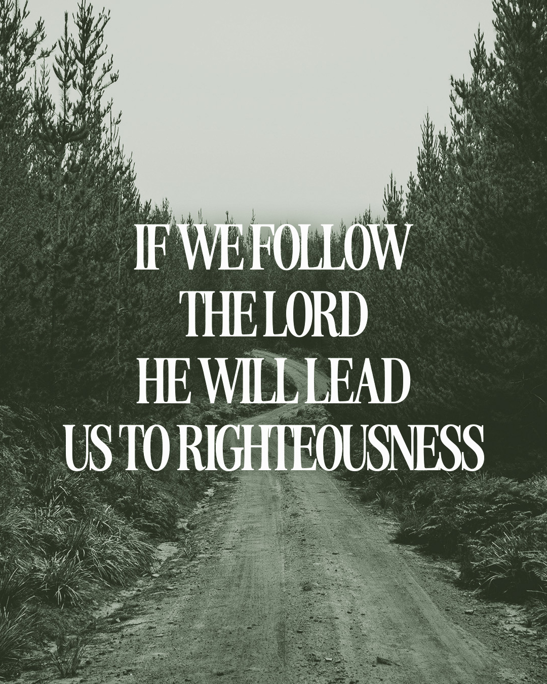 If we follow the Lord He will lead us to righteousness