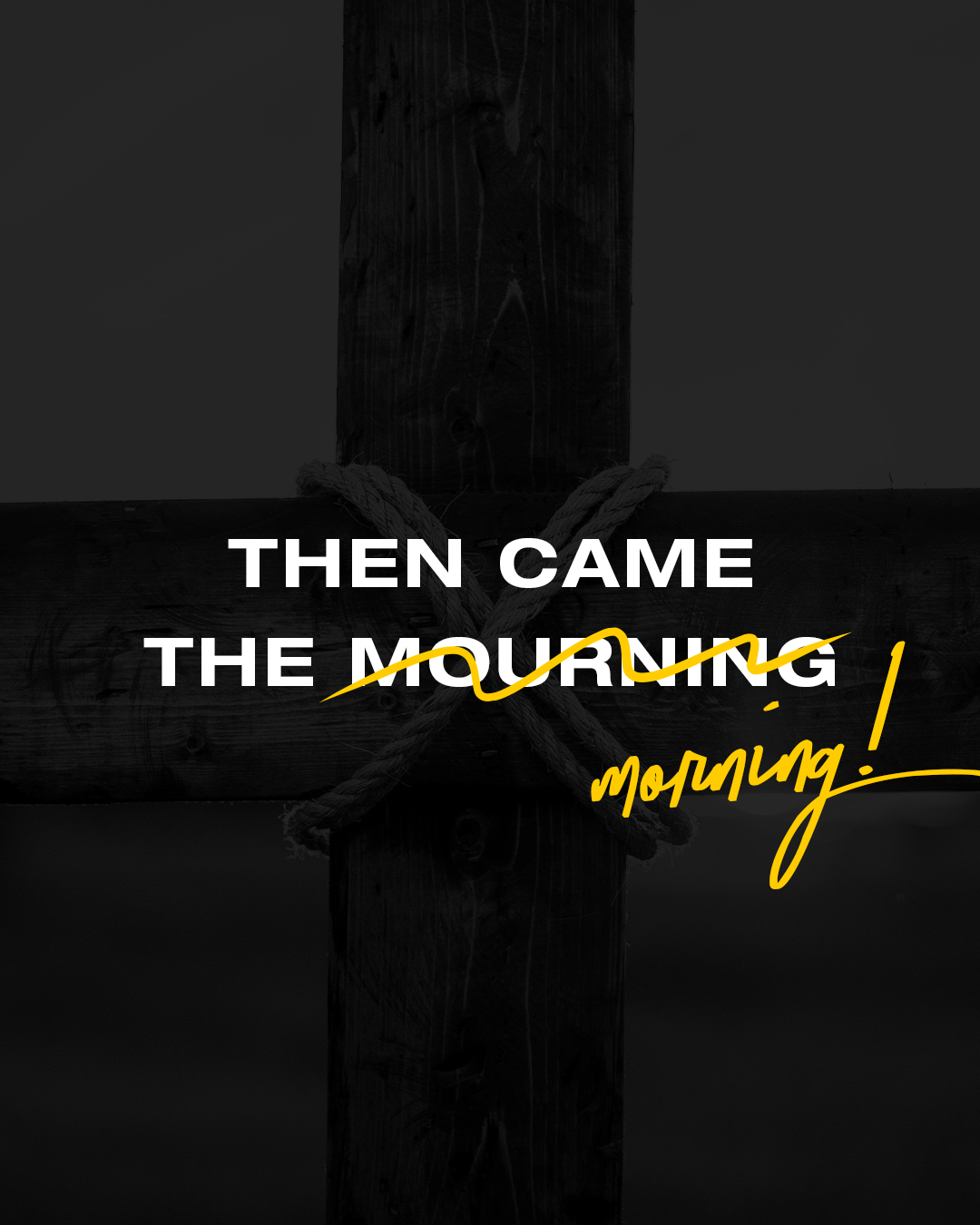 Then came the mourning/morning