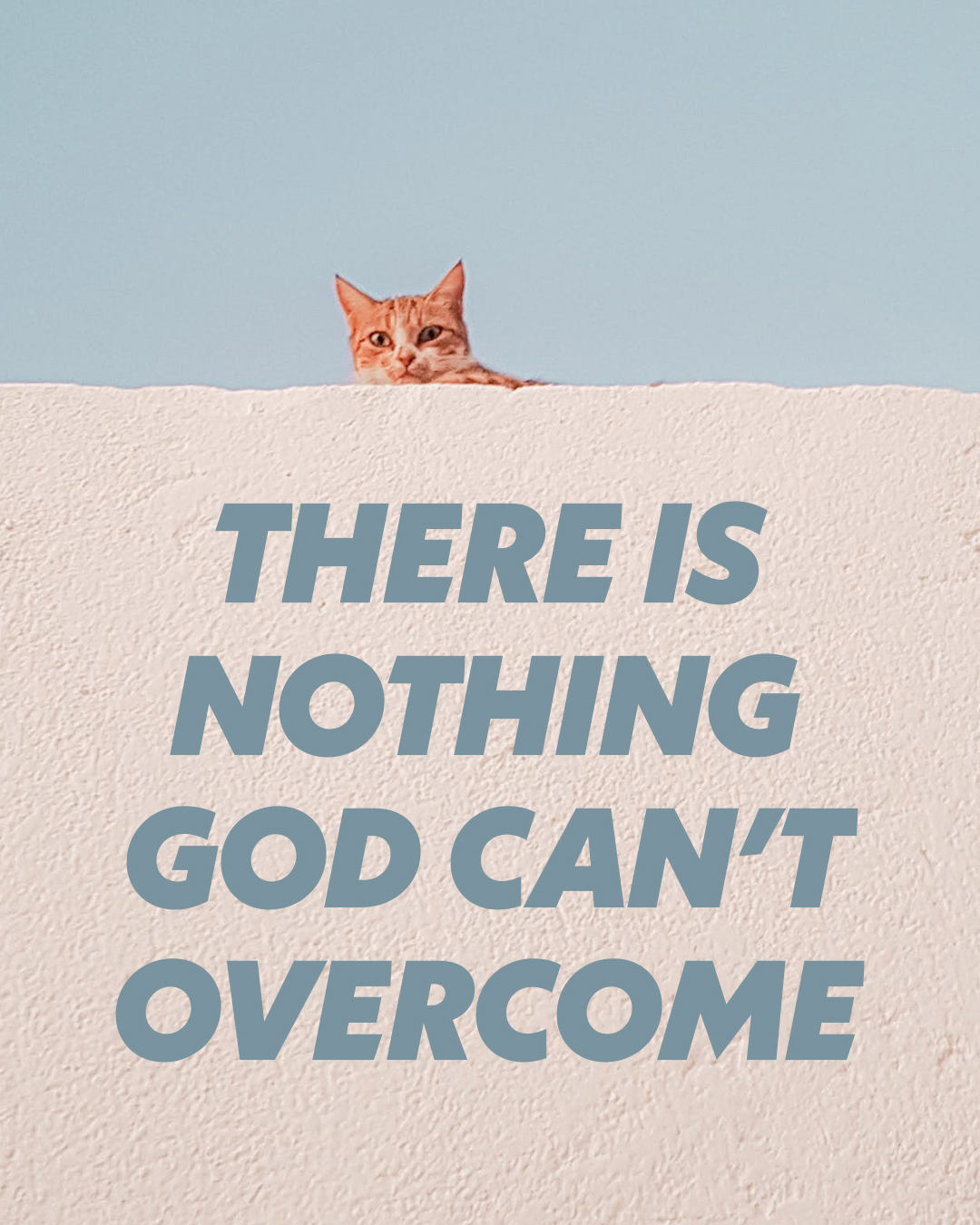 There is nothing God can’t overcome