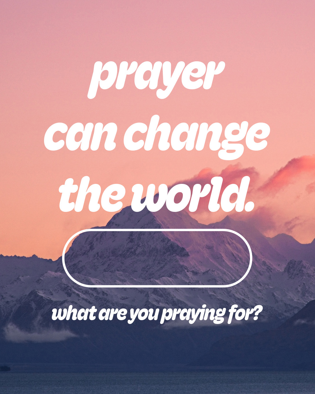 Prayer can change the world.