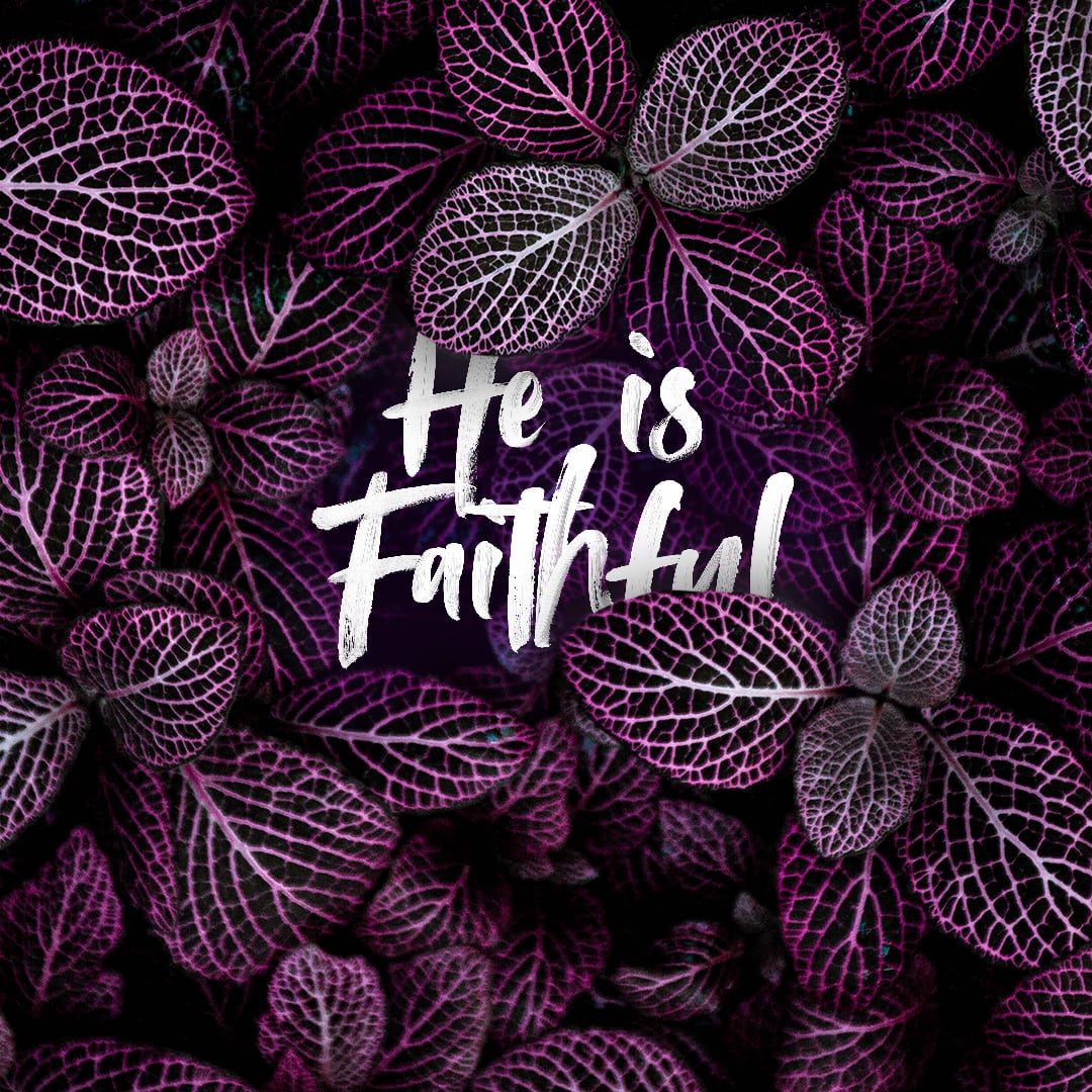 He is Faithful